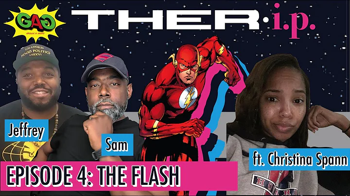Ther-I.P.  Episode 4:  The Flash ft.  Sam Morgan a...
