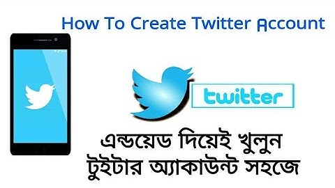 Create Twitter Account On Android Mobile  easily | Bangla Tutorial