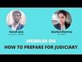 Webinar on 'How to prepare for judiciary' | Anshul Sharma & Harsh Jain