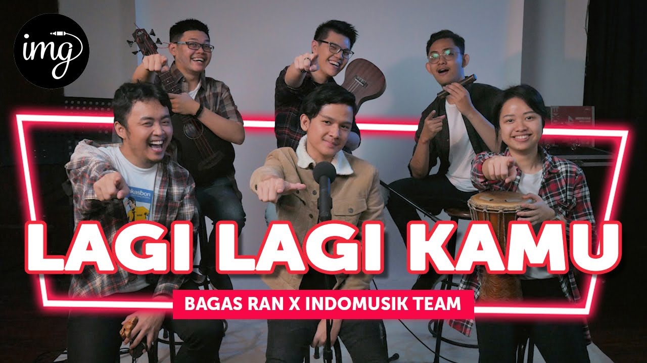 Lagi Lagi Kamu - Bagas Ran Ft. IndomusikTeam #PETIK