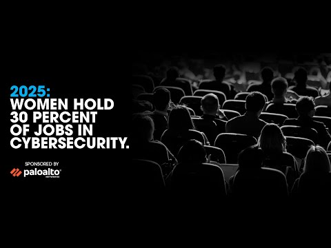 2025: Women Hold 30 Percent Of Jobs In Cybersecurity. Sponsored By Palo Alto Networks.