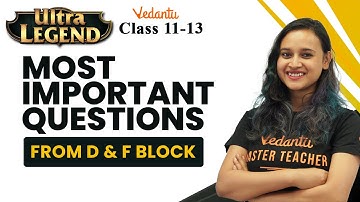 D& F Block | Most Important Questions | JEE 2023 | NEET 2023 | Nabamita Mam | Vedantu Enlite