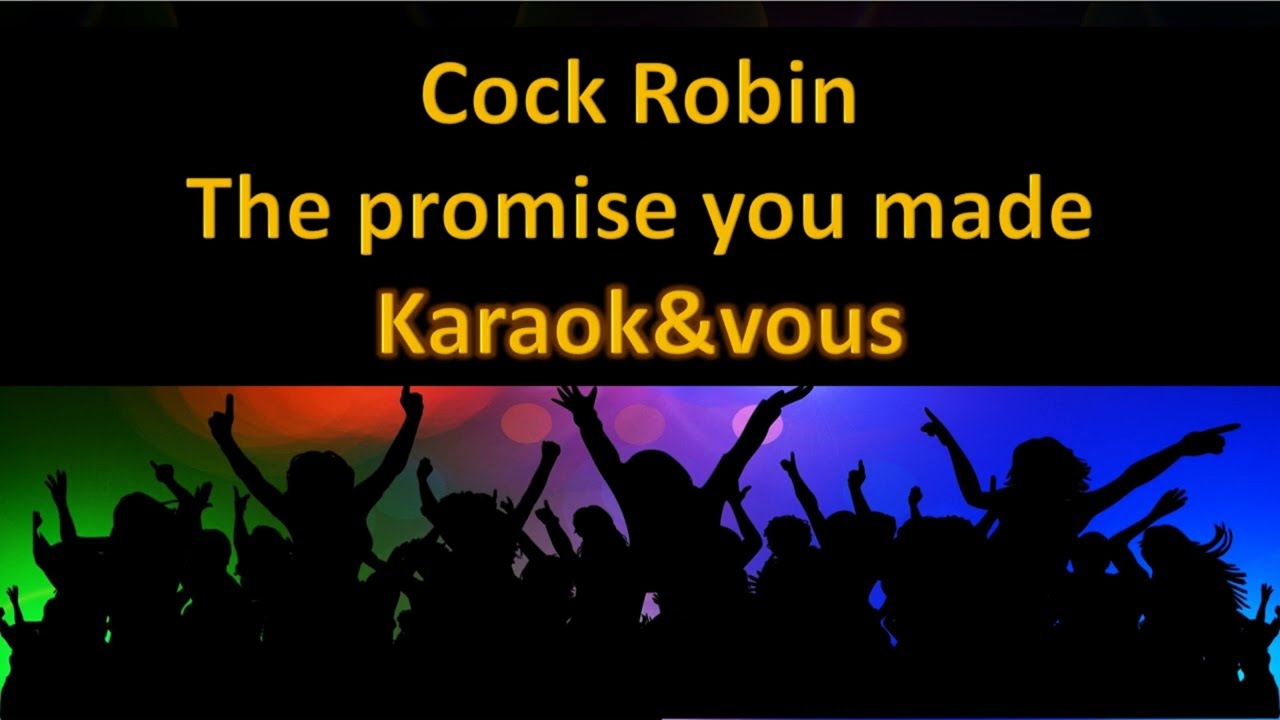 Karaoké Cock Robin - The promise you made