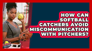 How Can Softball Catchers Avoid Miscommunication With Pitchers? - Softball Basics and Beyond