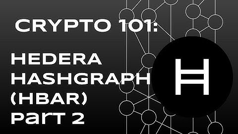 Crypto 101: Intro to Hedera Hashgraph (HBAR) Part 2