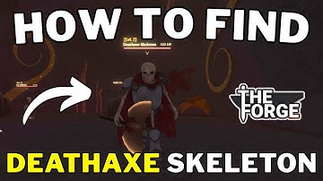 How To Find Deathaxe Skeleton in The Forge | Deathaxe Skeleton Location