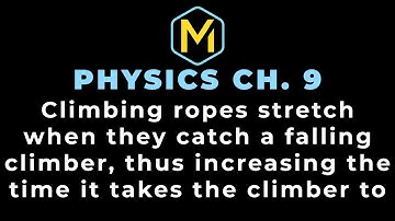 9.16 Mastering Physics Solution Tutorial - "Climbing ropes stretch when they catch a falling climber