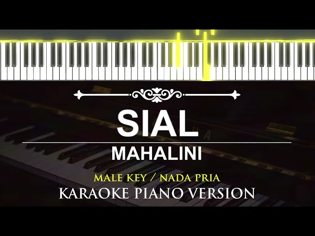 Sial - Mahalini ( MALE KEY - KARAOKE PIANO ) class=
