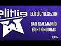 Eltlg 10sezon bati real madrd vs eghts kngdoms