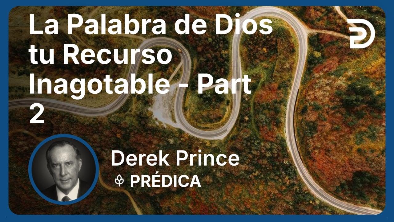 La Palabra de Dios tu Recurso Inagotable - Part 2 | Derek Prince