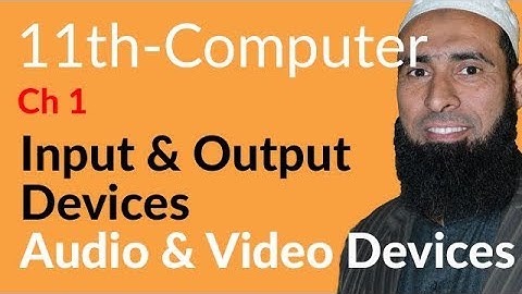 ICS Computer part 1, Ch 1 - Audio & Video Devices - 11th Class Computer