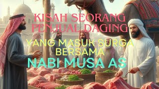 Kisah Seorang Penjual Daging Yang Masuk Surga Bersama Nabi Musa As