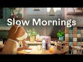 Slow mornings  jazzy lofi beats  chill instrumental mix