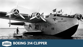 Boeing 314 Clipper - Warbird Wednesday Episode #191
