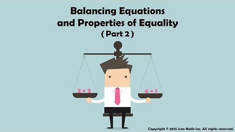 Balancing Equations and Properties of Equality (Part 2)