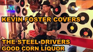Kevin Foster - Good Corn Liquor (Cover)