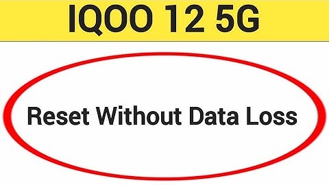 How to reset without data loss, IQOO 12 5G me reset kaise karen Bina data loss