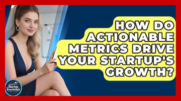 How Do Actionable Metrics Drive Your Startup