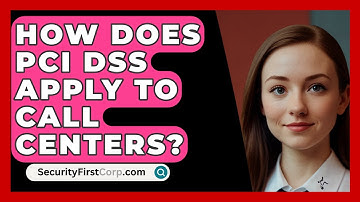 How Does PCI DSS Apply To Call Centers? - SecurityFirstCorp.com