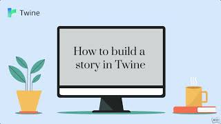 How to Build a Story in Twine