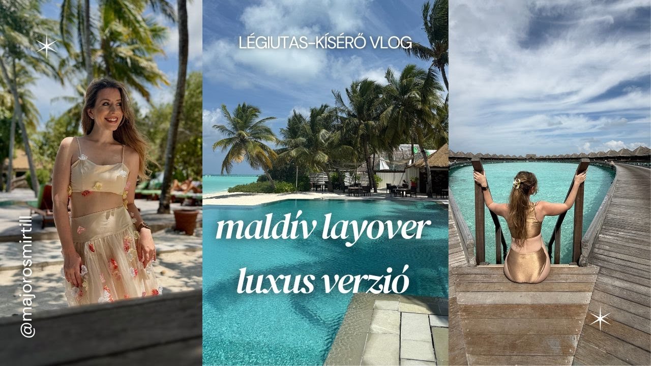 MALDÍV-szigetek layover LÉGIUTAS-KÍSÉRŐKÉNT: Mindenből a DRÁGÁBBAT választottam - MAJOROS MIRTILL