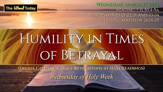 Humility in Times of Betrayal | Divine Guidance - Wednesday, March 27, 2024