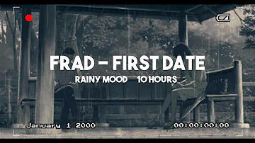 Frad - First Date - Rainy Mood - 10 Hours