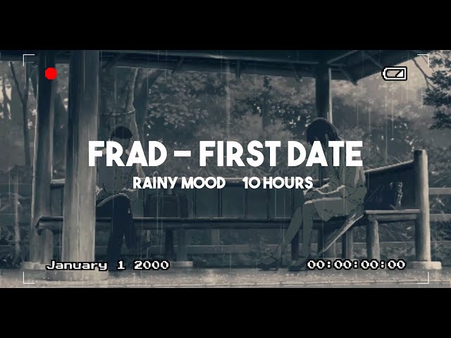 Frad - First Date - Rainy Mood - 10 Hours class=
