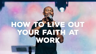 How To Live Out Your Faith At Work