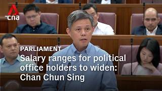 Salary ranges for political office holders to widen: Chan Chun Sing
