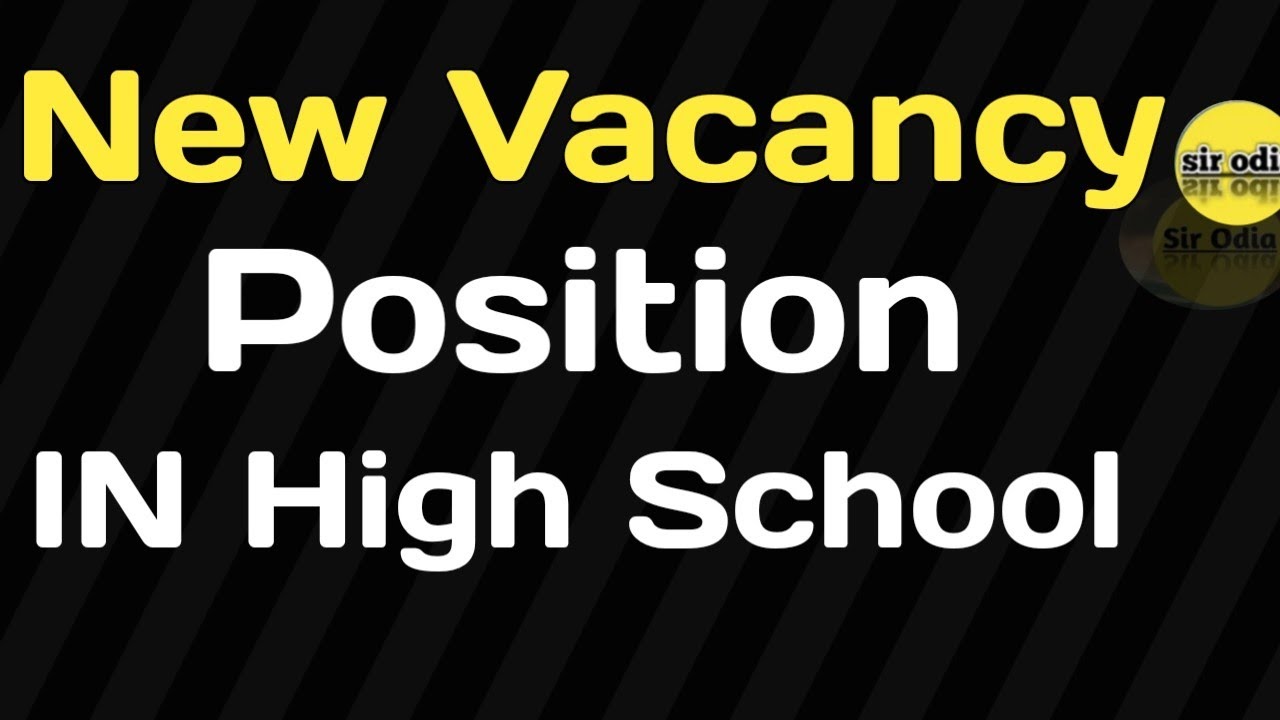 🤔New Vacancy position |  High school teacher 🔥| SIR ODIA 