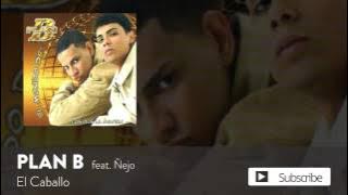Plan B - El Caballo ft. Nejo [Official Audio]