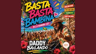 Basta Basta Bambina (Bella Bambina Edit) - Daddy Bailando