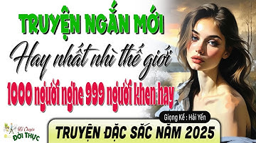 Truyện ngắn mới Nhất Youtube - Kể chuyện cảm xúc 2025 | Đọc truyện đêm khuya việt nam - MC Hải Yến
