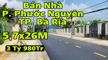 ☘️ Bán Nhà Phường Phước Nguyên, TP. Bà Rịa | Đường Thái Văn Lung ( 5,7X26M ) Có Thổ Cư