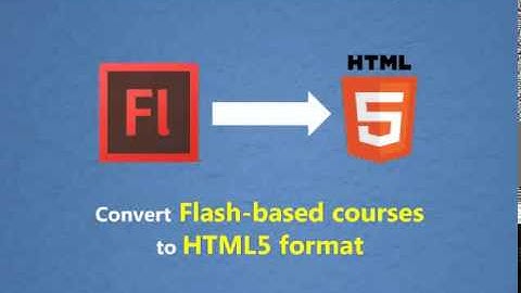HTML5 Conversion Tools: Upgrade Legacy Courses Rapidly