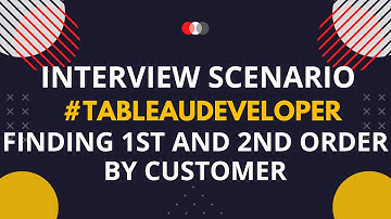 Tableau Interview Scenario : First and Second Order per Customer