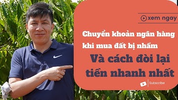 Cách đòi lại tiền nhanh nhất khi chuyển khoản mua bất động sản bị nhầm I Hà Văn Linh