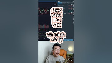 CÁCH XỬ LÝ CÁC MÃ GEX, VGC, IDC, VIX 06/04/2022