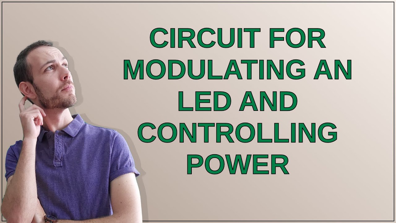 Electronics: Circuit for modulating an LED and controlling power - YouTube
