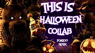 FNAF COLLAB - This Is Halloween Ponzoo Remix