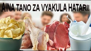 FAHAMU: AINA TANO ZA VYAKULA HATARI!