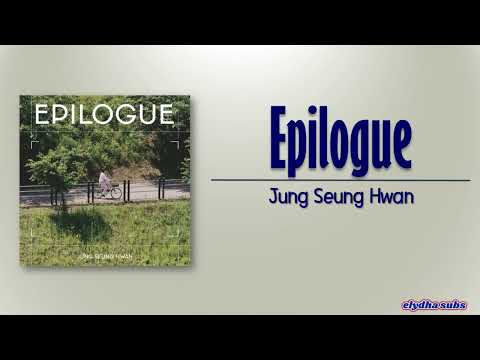 Jung Seung Hwan – Epilogue (에필로그) [Rom|Eng Lyric]