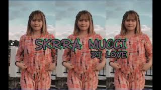 SKRRA MUCCI REMIX TERBARU!!! DJ LOVE