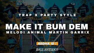 DJ TRAP X PARTY STYLE || MAKE IT BUM DEM VIRAL TIKTOK BASS NYESEK!!! || ARDHA ID BOOTLEG