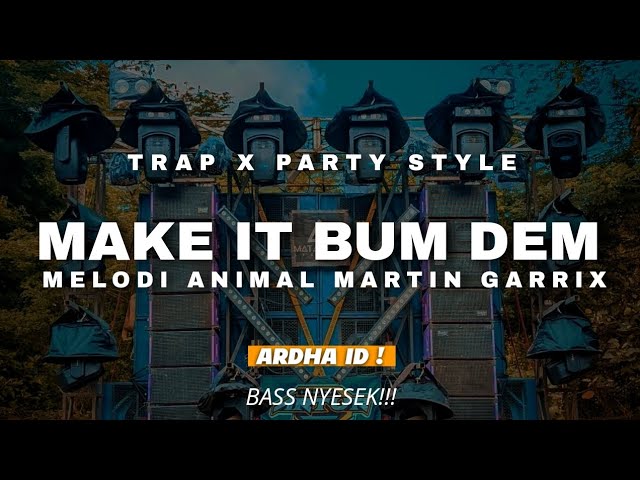 DJ TRAP X PARTY STYLE || MAKE IT BUM DEM VIRAL TIKTOK BASS NYESEK!!! || ARDHA ID BOOTLEG class=