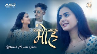 "MOHA" - VYOMA Ft. Ankita |Shweta mishra (Official Music Video) | 2021