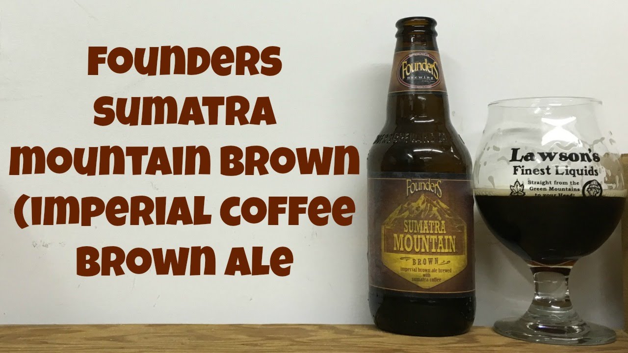 Founders Sumatra Mountain Brown (Imperial Coffee Brown Ale) Review Ep. 736 YouTube
