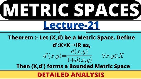 Lecture-21| Theorem on Bounded Metric Space | Example-1| Metric Space