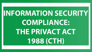 Information Security Compliance - The Privacy Act 1988 cth
